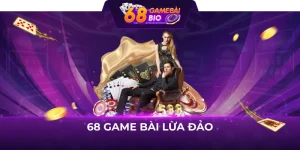 68 game bài lừa đảo