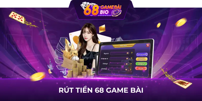 Hướng dẫn Rút Tiền Thắng Cược tại 68 game bài