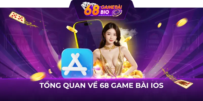 Tổng quan về 68 game bài iOS