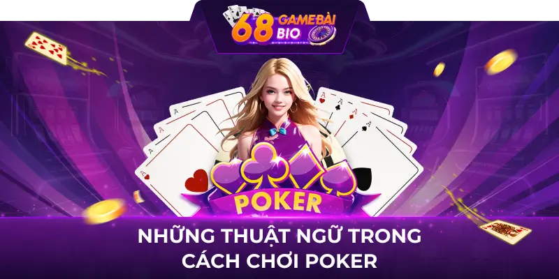 Những thuật ngữ trong cách chơi poker