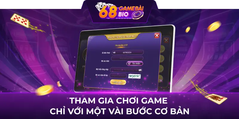 Tham gia chơi game chỉ với một vài bước cơ bản