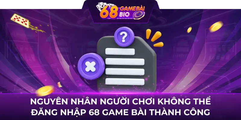 Nguyên người chơi không thể đăng nhập 68 game bài thành công