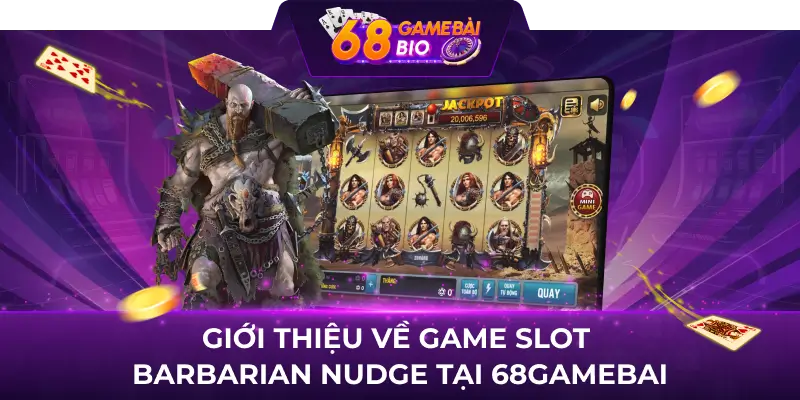 Giới thiệu về game slot Barbarian Nudge tại 68gamebai