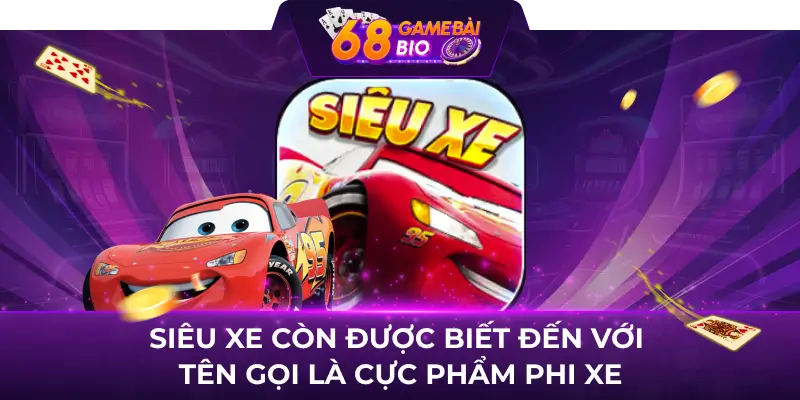 Siêu xe còn được biết đến với tên gọi là cực phẩm phi xe