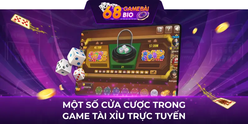 Một số cửa cược trong game tài xỉu trực tuyến