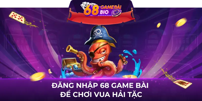 Đăng nhập 68 Game bài để chơi Vua hải tặc