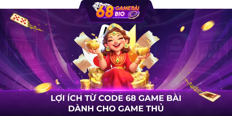 Lợi ích từ code 68 Game Bài dành cho game thủ