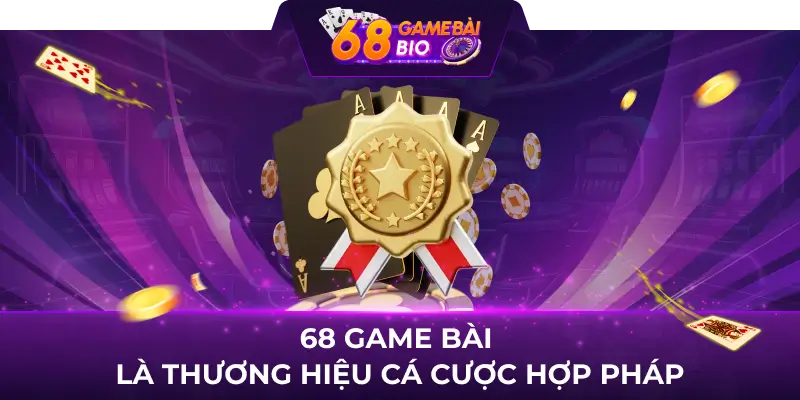 68 game bài là thương hiệu cá cược hợp pháp